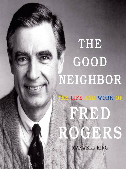 Title details for The Good Neighbor by Maxwell King - Available